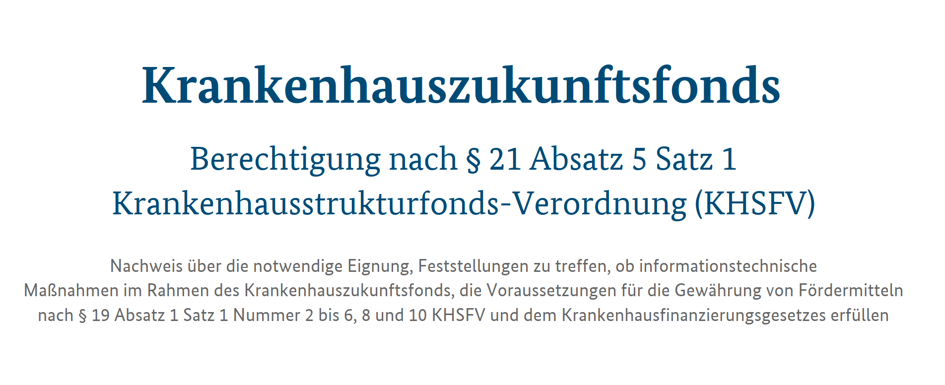 Nachweis über die notwendige Eignung, Feststellungen zu treffen, ob informationstechnische Maßnahmen im Rahmen des Krankenhauszukunftsfonds, die Voraussetzungen für die Gewährung von Fördermitteln nach § 19 Absatz 1 Satz 1 Nummer 2 bis 6, 8 und 10 KHSFV und dem Krankenhausfinanzierungsgesetzes erfüllen