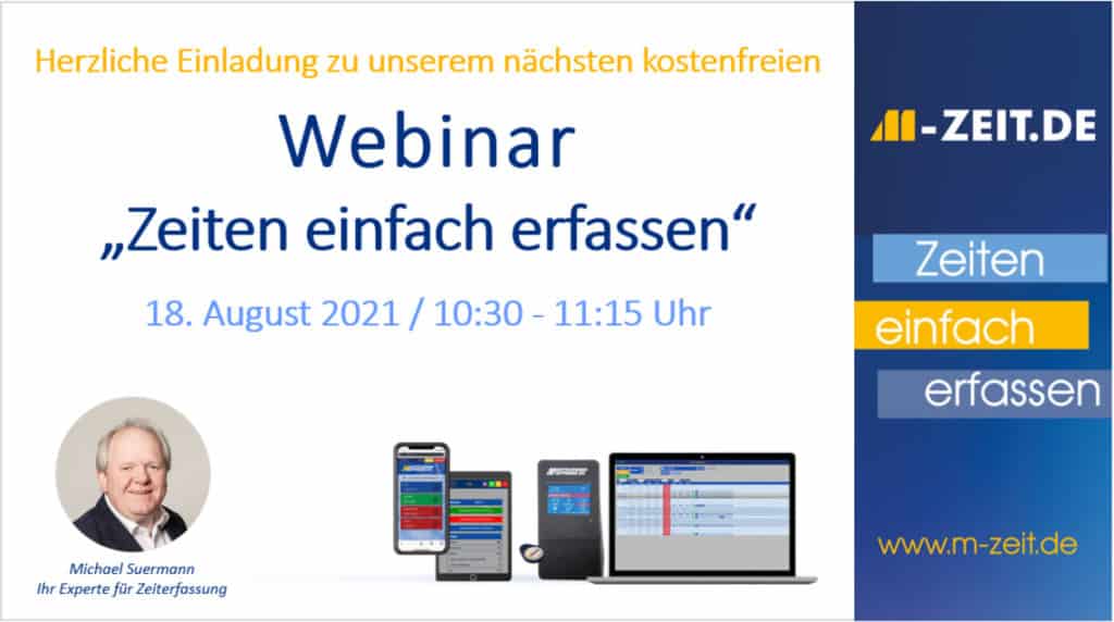 Webinar Zeiten einfach erfassen - moderne Zeiterfassung am 18. August 2021 von 10:30 - 11:15 Uhr. Anmeldung über: https://www.m-zeit.de/zeiten-einfach-erfassen/